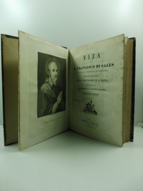 Vita di S. Francesco di Sales vescovo e principe di Ginevra fondatore dell'ordine della visitazione di S. Maria. Prima edizione romana